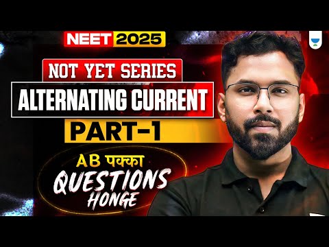 NEET 2025 Physics: Alternating Current | Part 1 | NOT YET Series | Anupam Upadhyay