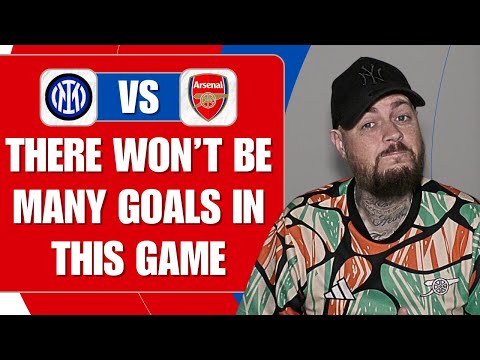 There Won't Be Many Goals In This Game | Inter Milan v Arsenal | Match Preview