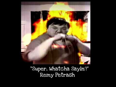 Super, Whatcha Sayin? - Remy Petrash