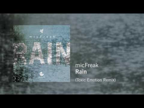 micFreak - Rain (Toxic Emotion Remix)