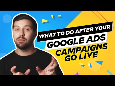 What To Do After Your Google Ads Campaigns Go Live