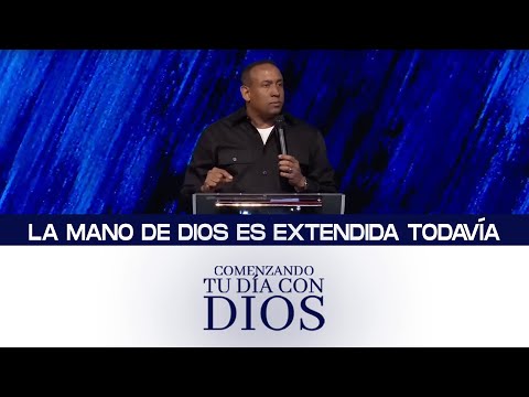 Comenzando tu día con Dios | La mano de Dios está extendida todavía | Pastor Juan Carlos Harrigan