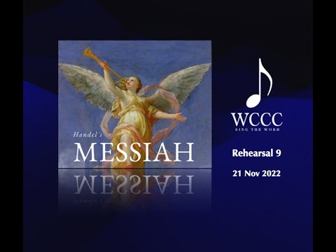 WCCC Messiah 2022 - Rehearsal 9 - 21Nov22