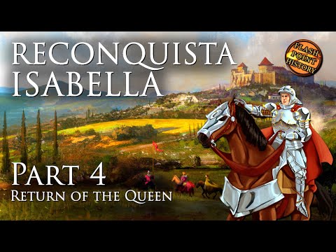 Return of the Queen - Isabella of Castile: Reconquista - Part 4