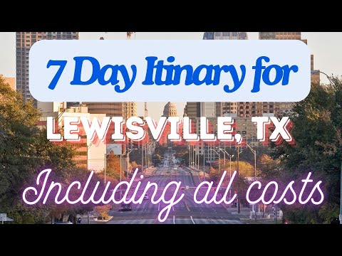 Lewisville Texas 7 Day Trip Itinerary Including Costs and Transport - Lewisville Texas 2024