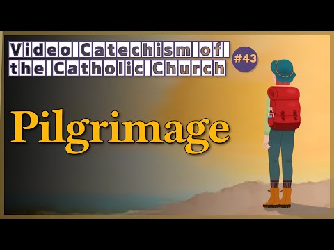 Pilgrimage｜Video Catechism of the Catholic Church Part.43