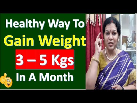 Healthy Way To Gain 3 - 5 Kgs Weight In A Month