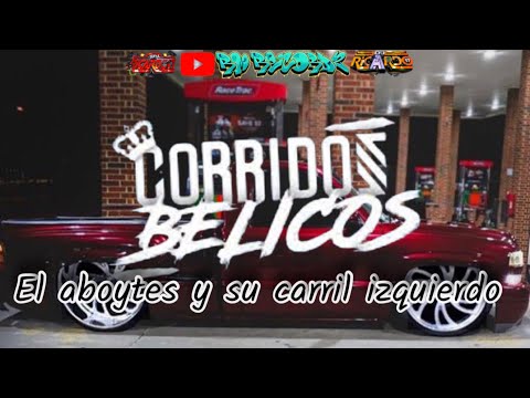 🔥el aboytes y su carril izquierdo🔥mix de puros corridos belicos 2023