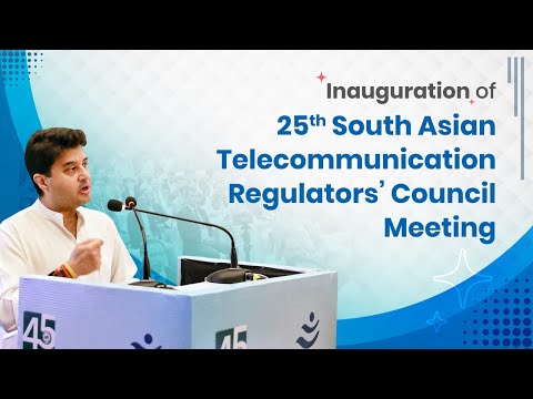 Address at the Inauguration of the 25th South Asian Telecommunication Regulators' Council Meeting