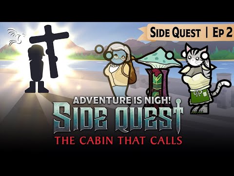 Pay Rent or Repent | Adventure Is Nigh! - Side Quest: The Cabin That Calls