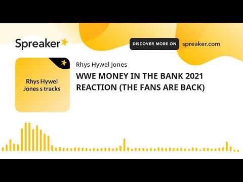 WWE MONEY IN THE BANK 2021 REACTION (THE FANS ARE BACK)