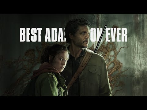 Why The Last of Us is the Best Adaptation Ever