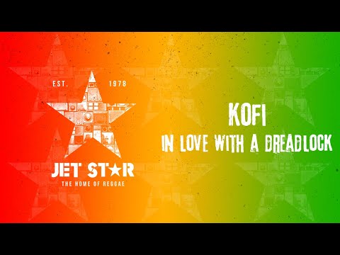 Kofi - In Love With a Dreadlock (Official Audio) | Jet Star Music