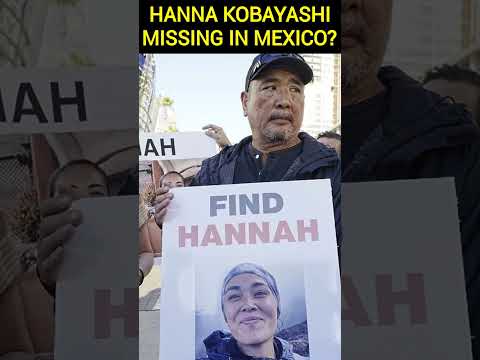 Hannah Kobayashi Declared Voluntary Missing Person: Crossed into Mexico