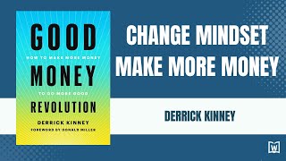 Good Money Revolution: How to Make More Money to Do More Good | #booksummary | #money | #success