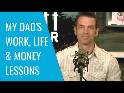 Lessons My DAD Taught Me About Work, Life, and Money