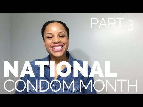 Condom Month Series: Part 3