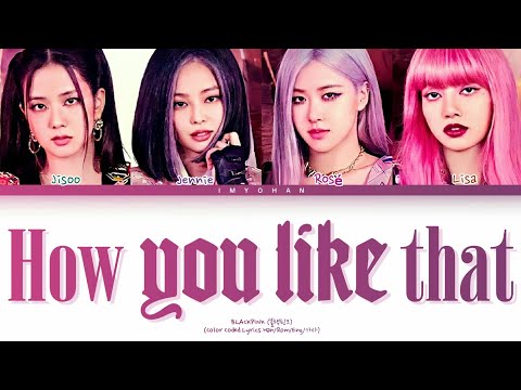 BLACKPINK - How You Like That (Color Coded Lyrics Eng/Rom/Han)