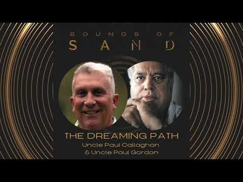 #67 The Dreaming Path: Uncle Paul Callaghan, Uncle Paul Gordon