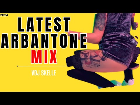 LATEST ARBANTONE MIX 2024 FT KUDADE // KUDONJO //GODY TENOR VOL 2