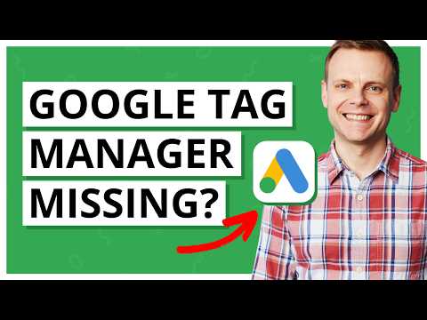 Why Google Tag Manager Isn't Showing For Google Ads Conversion Tracking