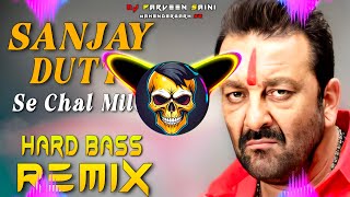 Sanjay Dutt Se Chal Mile Dj Remix Hard Bass | Full Vibration Mix | Dj Parveen Saini Mahendergarh