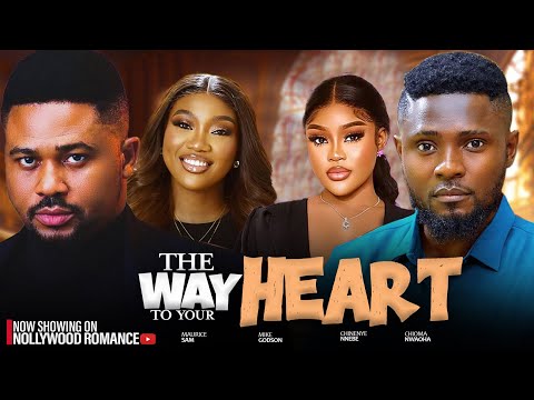 THE WAY TO YOUR HEART ~ MAURICE SAM, CHIOMA NWAOHA, MIKE GODSON, CHINENYE NNEBE 2025 Nigerian movies