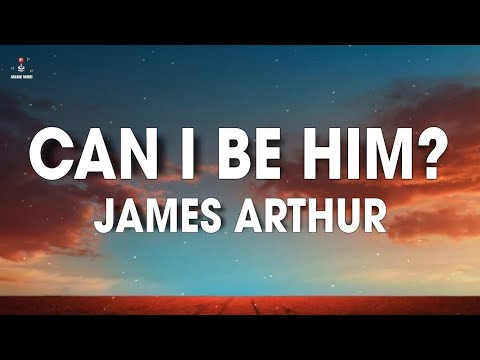 James Arthur - Can I be him (Lyrics)