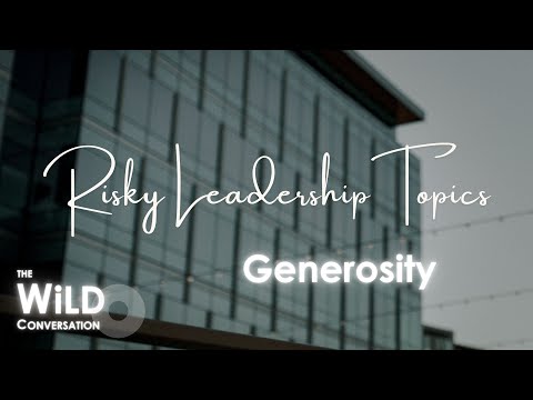 Generosity | Risky Leadership Topics