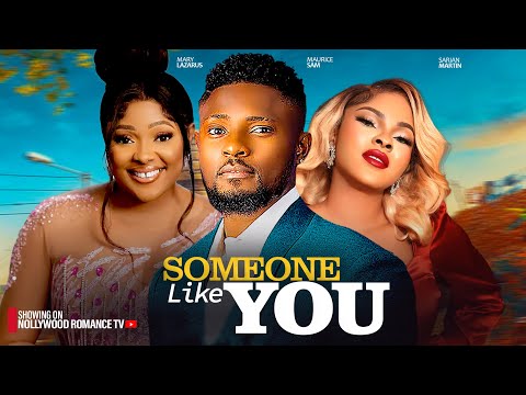 SOMEONE LIKE YOU ~ MAURICE SAM, SARIAN MARTIN, MARY LAZARUS 2024 LATEST NIGERIAN TRENDING MOVIES