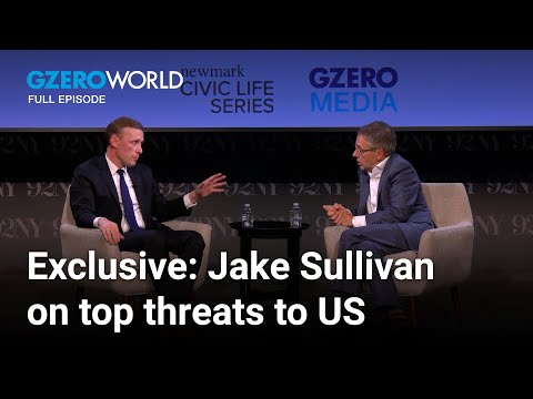 Jake Sullivan on the biggest threats to US national security in 2025 | GZERO World with Ian Bremmer