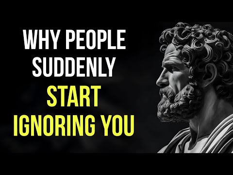 Why People Suddenly Start Ignoring You & What It Really Means! | Stoicism