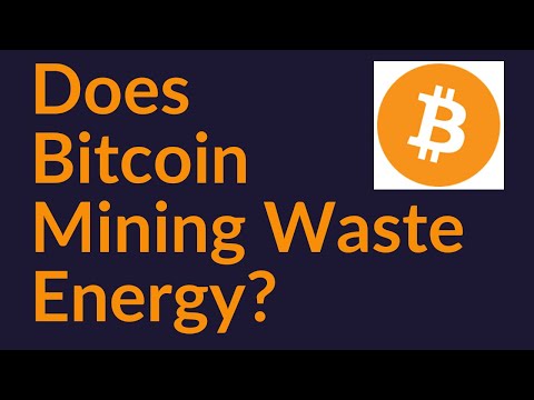 Does Bitcoin Mining Waste Energy?