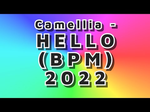 Camellia - Hello (BPM) 2022