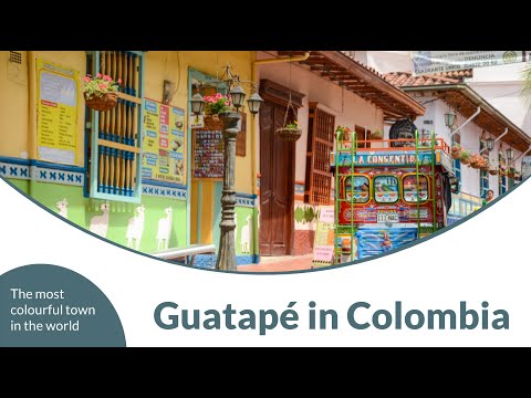 Guatapé in Colombia - The most colourful town in the world