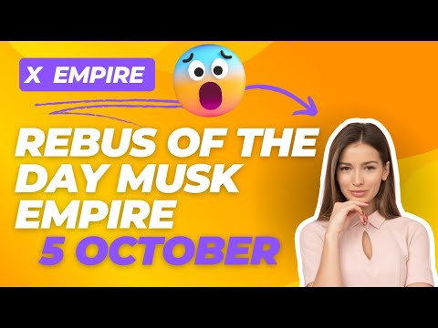 REBUS of the day musk Empire 5 October/code of the day musk Empire today/x empire REBUS of the day 5