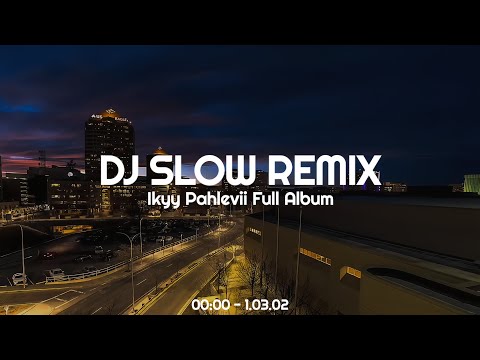 DJ Mashup & Slow Remix 2024 | Ikyy Pahlevii ( Full Album Terbaru🎶 )