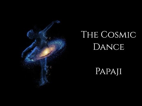 The Cosmic Dance ~ Papaji - Advaita