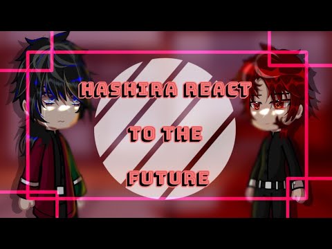 [] HASHIRA REACT TO THE FUTURE [] Gachaclub [] Demonslayer []