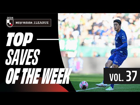 From point-blank reactions to game-changing stops! | 2024 J.LEAGUE Top Saves | Vol. 37