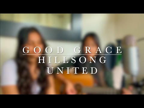 Good Grace - Hillsong UNITED (cover) ft. Britney Dixon