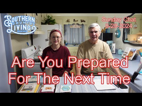 Are You Prepared For The Next Time  --  Sunday Chat 9-29-2024