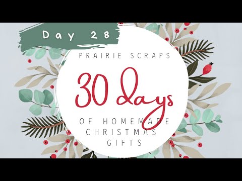 Day 28 of 30 Days of Homemade Christmas Gifts