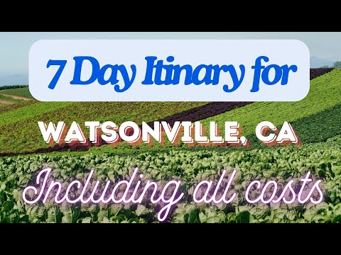 Watsonville California 7 Day Trip Itinerary Including Costs and Transport -  Watsonville CA 2024