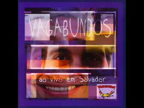 VAGABUNDOS - vagabundo eu sou (ao vivo)