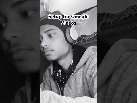 Setup - Omegle Videos ke liye setup kr liya 😇😜 #shorts #omegle #trending