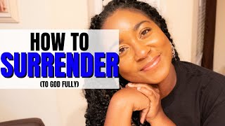 HOW TO SURRENDER TO GOD | WHAT HAPPENS WHEN I SURRENDER?