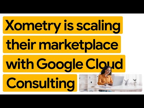 Xometry: Revolutionizing custom manufacturing with Google Cloud Consulting and Vertex AI