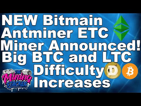 NEW Bitmain Antminer Ethereum Classic ETC Miner Announced, Bitcoin and Litecoin Mining Difficulty UP