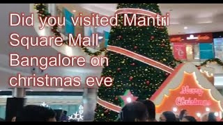 Did you visited Mantri Square Mall bangalore on christmas eve ? ...see we did and enjoy.